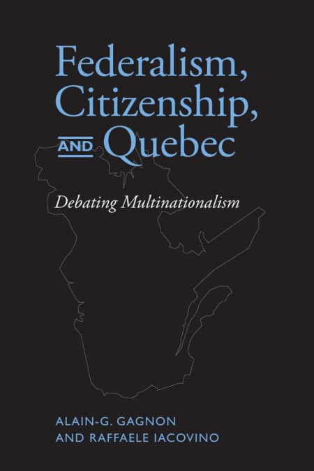 FEDERALISM CITIZENSHIP AND QUEBEC