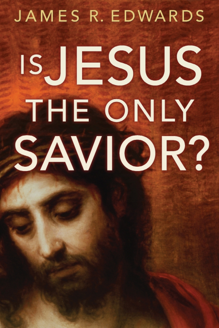 IS JESUS THE ONLY SAVIOR?