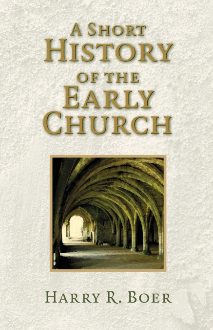 A SHORT HISTORY OF THE EARLY CHURCH