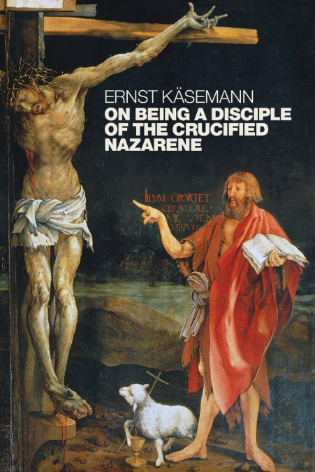 ON BEING A DISCIPLE OF THE CRUCIFIED NAZARENE