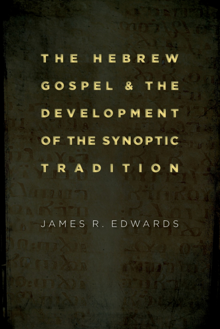 THE HEBREW GOSPEL AND THE DEVELOPMENT OF THE SYNOPTIC TRADIT