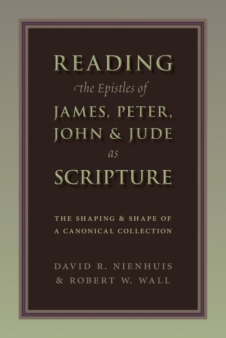 READING THE EPISTLES OF JAMES, PETER, JOHN & JUDE AS SCRIPTU