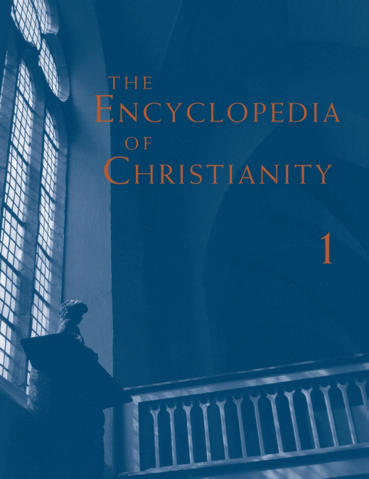 THE ENCYCLOPEDIA OF CHRISTIANITY, VOLUME 1 (A-D)
