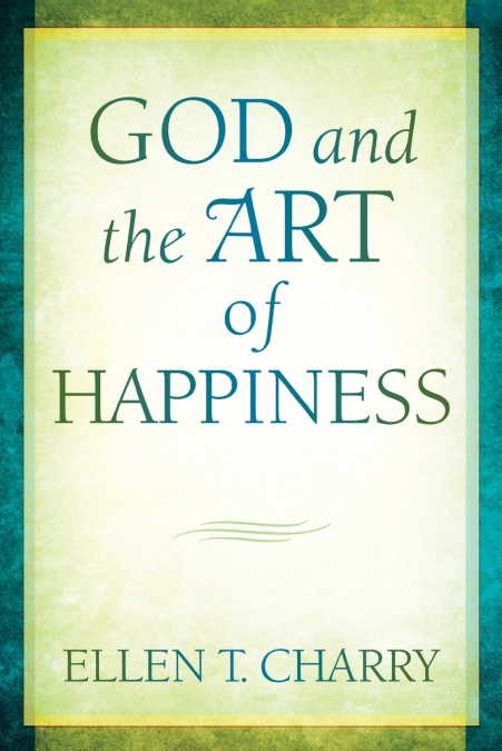 GOD AND THE ART OF HAPPINESS
