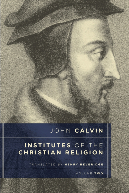 INSTITUTES OF THE CHRISTIAN RELIGION, VOL. 2