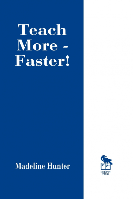TEACH MORE -- FASTER!