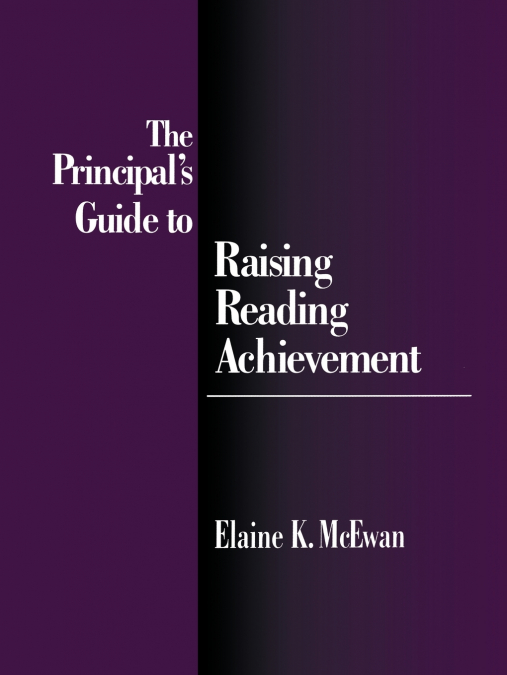 THE PRINCIPAL?S GUIDE TO RAISING READING ACHIEVEMENT