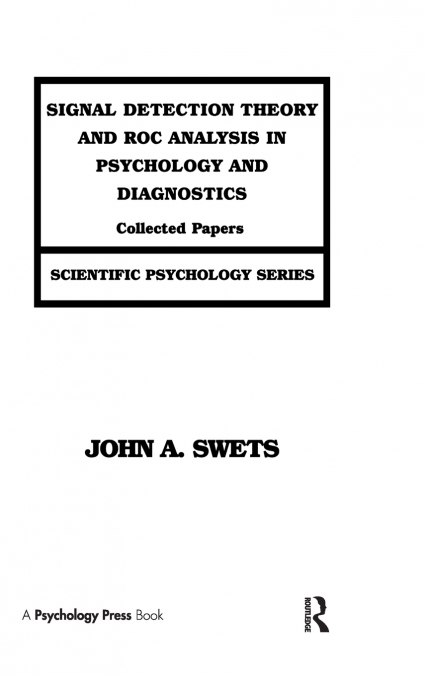 SIGNAL DETECTION THEORY AND ROC ANALYSIS IN PSYCHOLOGY AND D