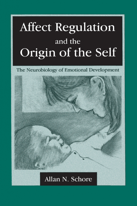 AFFECT REGULATION AND THE ORIGIN OF THE SELF