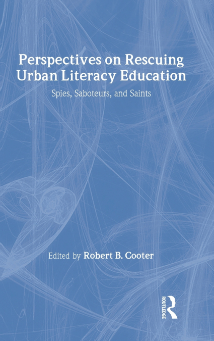 PERSPECTIVES ON RESCUING URBAN LITERACY EDUCATION