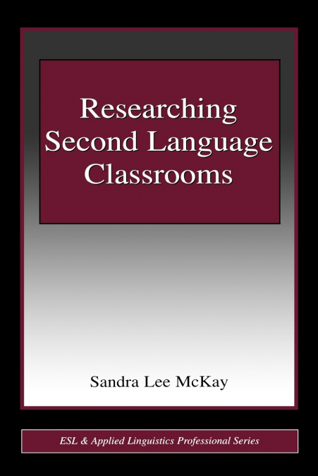 RESEARCHING SECOND LANGUAGE CLASSROOMS