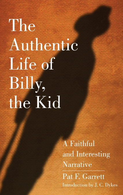 THE AUTHENTIC LIFE OF BILLY, THE KID