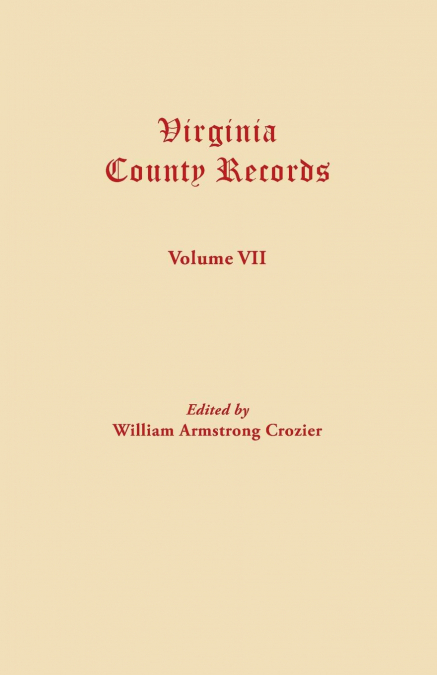 VIRGINIA COUNTY RECORDS. VOLUME VII