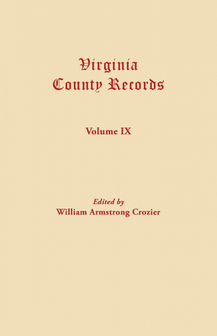 VIRGINIA COUNTY RECORDS. VOLUME IX