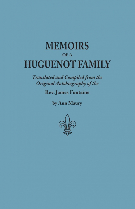 MEMOIRS OF A HUGUENOT FAMILY