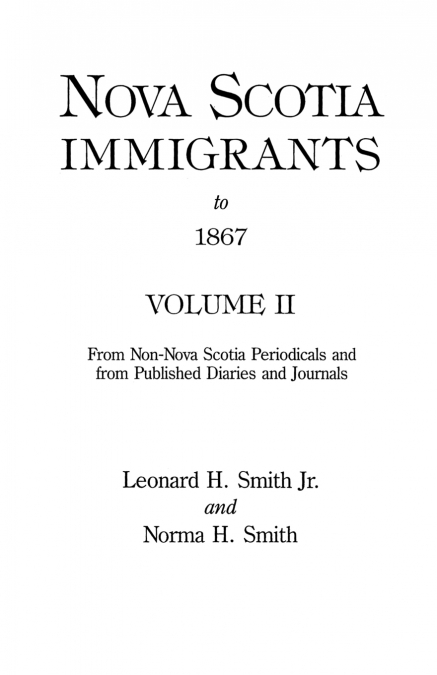 NOVA SCOTIA IMMIGRANTS TO 1867, VOLUME II