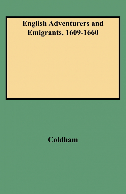 ENGLISH ADVENTURERS AND EMIGRANTS, 1609-1660