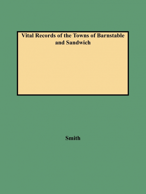 VITAL RECORDS OF THE TOWNS OF BARNSTABLE AND SANDWICH (1987)