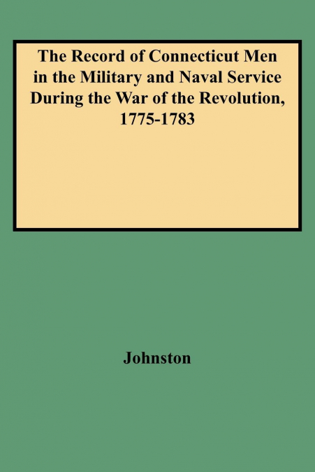 RECORD OF CONNECTICUT MEN IN THE MILITARY AND NAVAL SERVICE