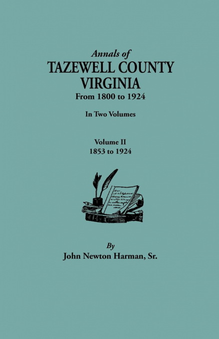 ANNALS OF TAZEWELL COUNTY, VIRGINIA, FROM 1800 TO 1924. IN T