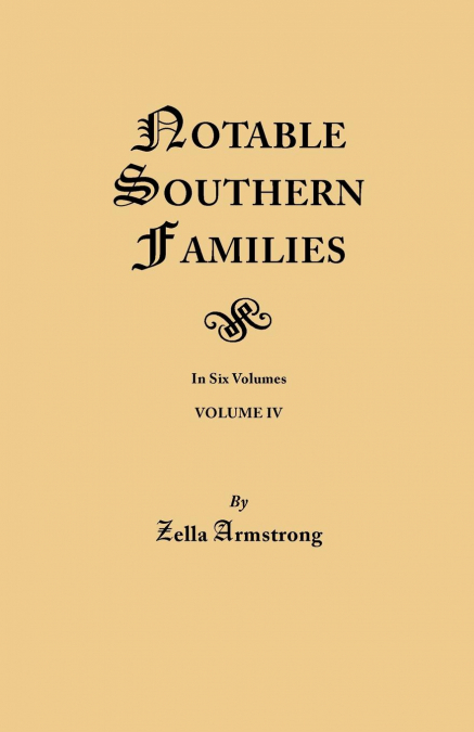 NOTABLE SOUTHERN FAMILIES. VOLUME IV
