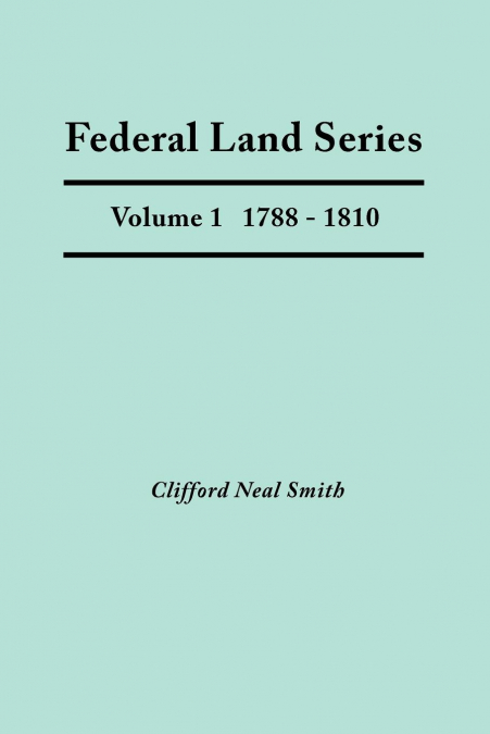 FEDERAL LAND SERIES. A CALENDAR OF ARCHIVAL MATERIALS ON THE