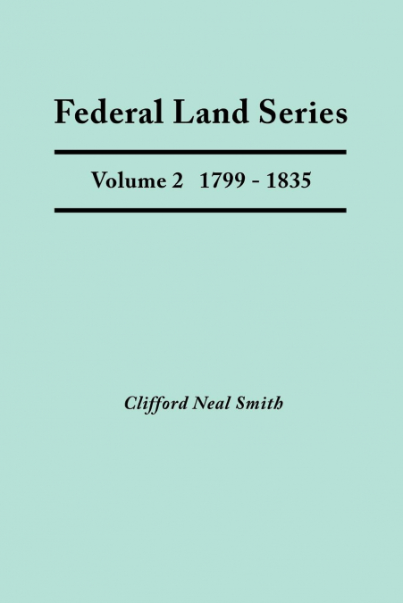 FEDERAL LAND SERIES. A CALENDAR OF ARCHIVAL MATERIALS ON THE