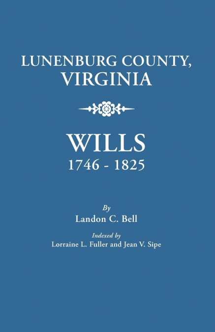 LUNENBURG COUNTY, VIRGINIA, WILLS, 1746-1825
