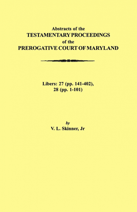 ABSTRAACTS OF THE TESTAMENTARY PROCEEDINGS OF THE PREROGATIV