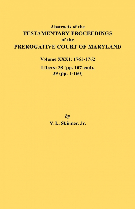 ABSTRACTS OF THE TESTAMENTARY PROCEEDINGS OF THE PREROGATIVE