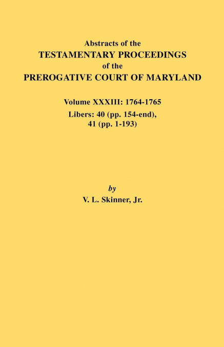 ABSTRACTS OF THE TESTAMENTARY PROCEEDINGS OF THE PREROGATIVE
