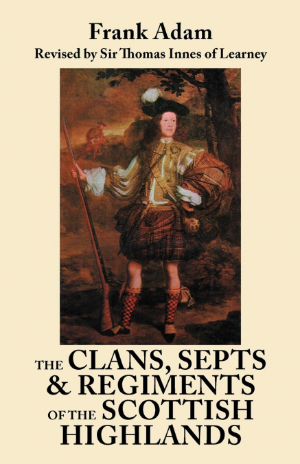 CLANS, SEPTS, AND REGIMENTS OF THE SCOTTISH HIGHLANDS. EIGHT