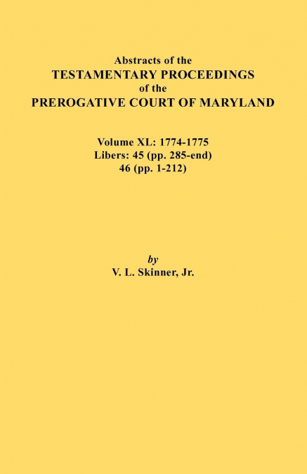 ABSTRACTS OF THE TESTAMENTARY PROCEEDINGS OF THE PREROGATIVE