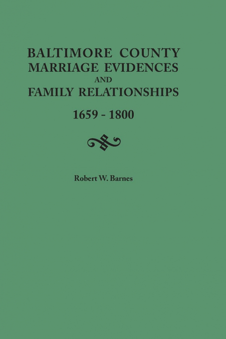 BALTIMORE COUNTY MARRIAGE EVIDENCES AND FAMILY RELATIONSHIPS