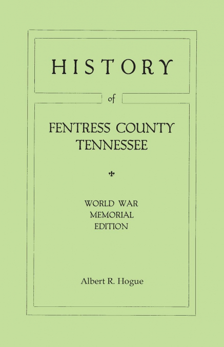 HISTORY OF FENTRESS COUNTY, TENNESSEE. THE OLD HOME OF MARK