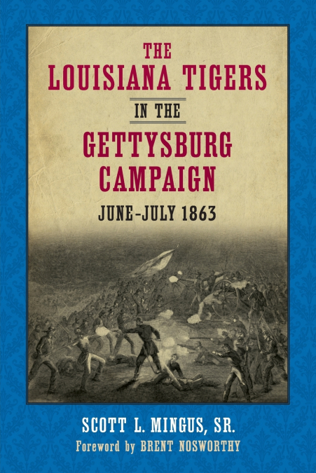 THE LOUISIANA TIGERS IN THE GETTYSBURG CAMPAIGN, JUNE-JULY 1