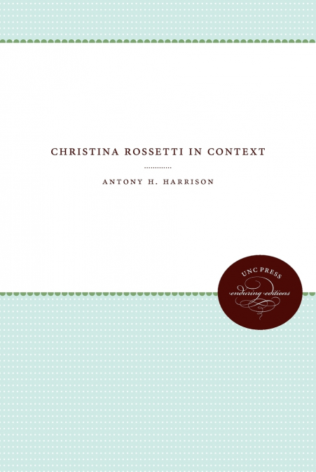 CHRISTINA ROSSETTI IN CONTEXT
