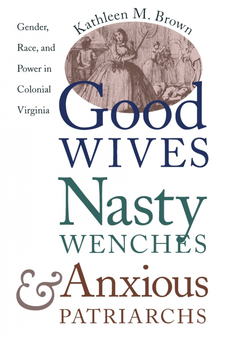 GOOD WIVES, NASTY WENCHES, AND ANXIOUS PATRIARCHS