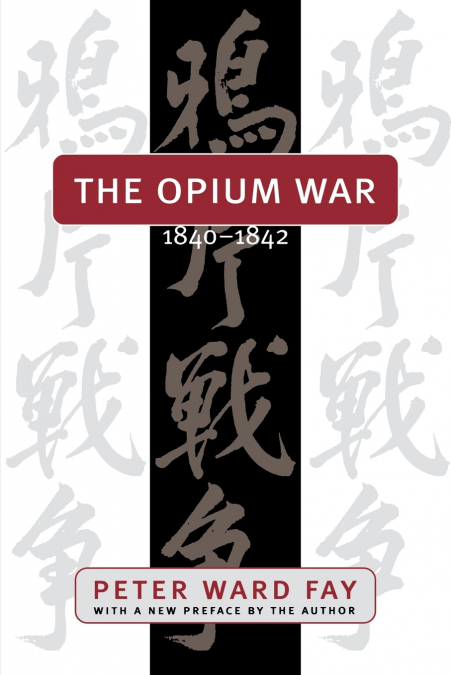 THE OPIUM WAR, 1840-1842