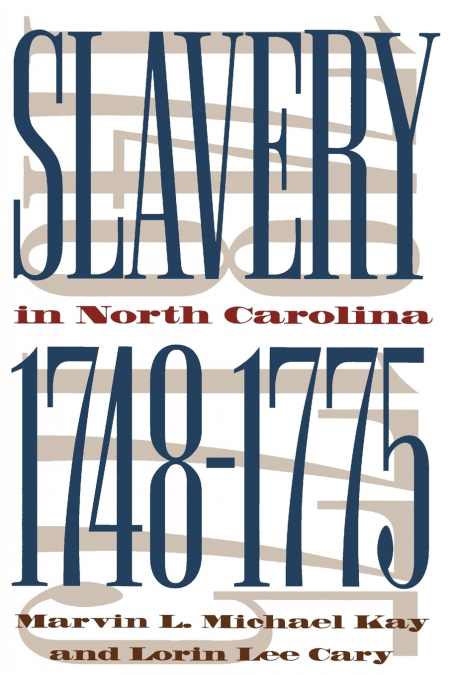 SLAVERY IN NORTH CAROLINA, 1748-1775