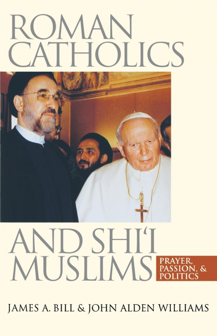 ROMAN CATHOLICS AND SHI?I MUSLIMS