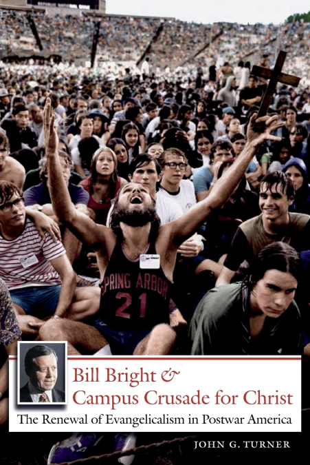 BILL BRIGHT AND CAMPUS CRUSADE FOR CHRIST