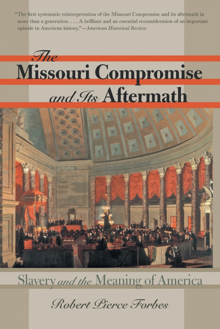 THE MISSOURI COMPROMISE AND ITS AFTERMATH