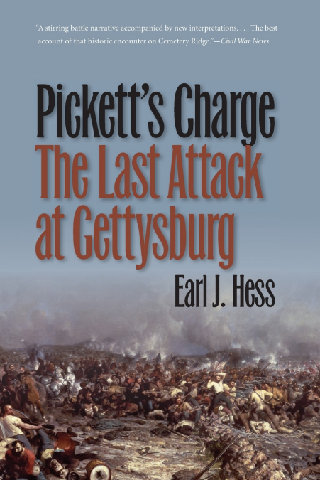PICKETT?S CHARGE--THE LAST ATTACK AT GETTYSBURG