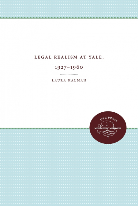 LEGAL REALISM AT YALE, 1927-1960