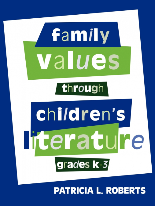 FAMILY VALUES THROUGH CHILDREN?S LITERATURE, GRADES K-3