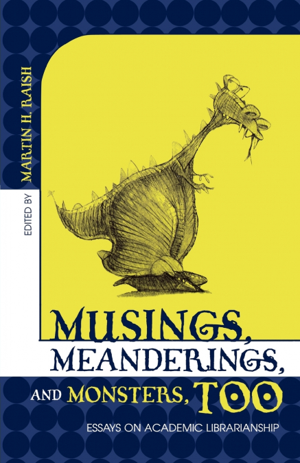 MUSINGS, MEANDERINGS, AND MONSTERS, TOO