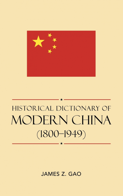 HISTORICAL DICTIONARY OF MODERN CHINA (1800-1949)