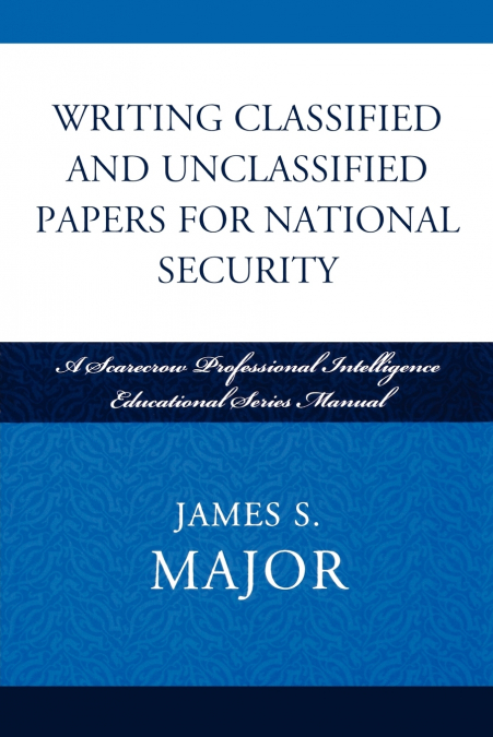 WRITING CLASSIFIED AND UNCLASSIFIED PAPERS FOR NATIONAL SECU