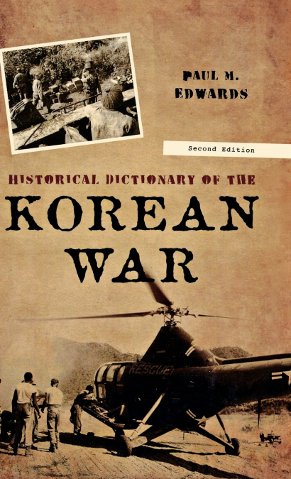 HISTORICAL DICTIONARY OF THE KOREAN WAR, SECOND EDITION